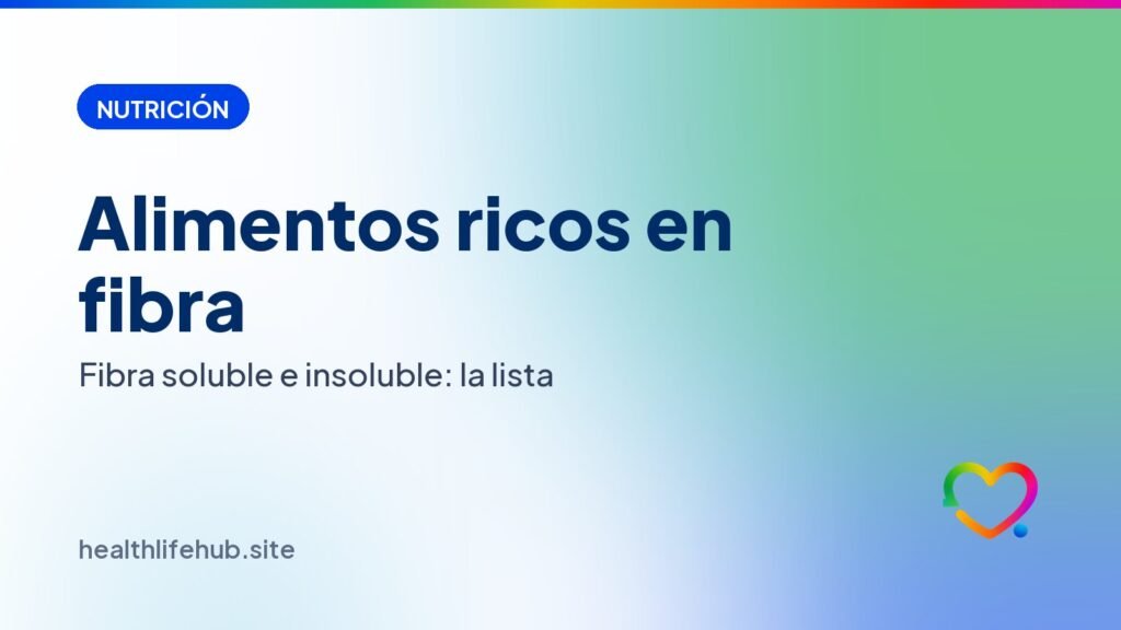 Alimentos ricos en fibra: lista de fibra soluble e insoluble