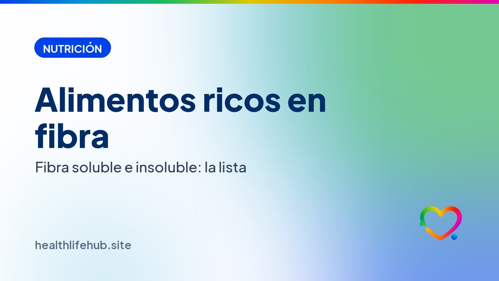 Alimentos ricos en fibra: lista de fibra soluble e insoluble