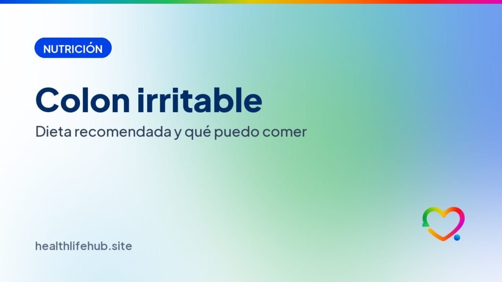Colon irritable: dieta recomendada y qué puedo comer
