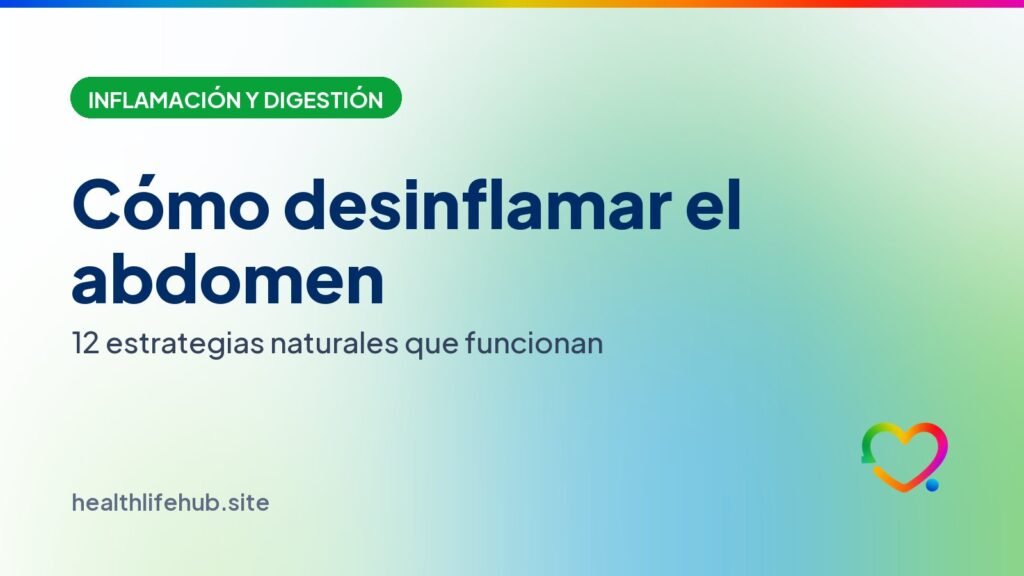 Cómo desinflamar el abdomen de forma natural: 12 estrategias que funcionan