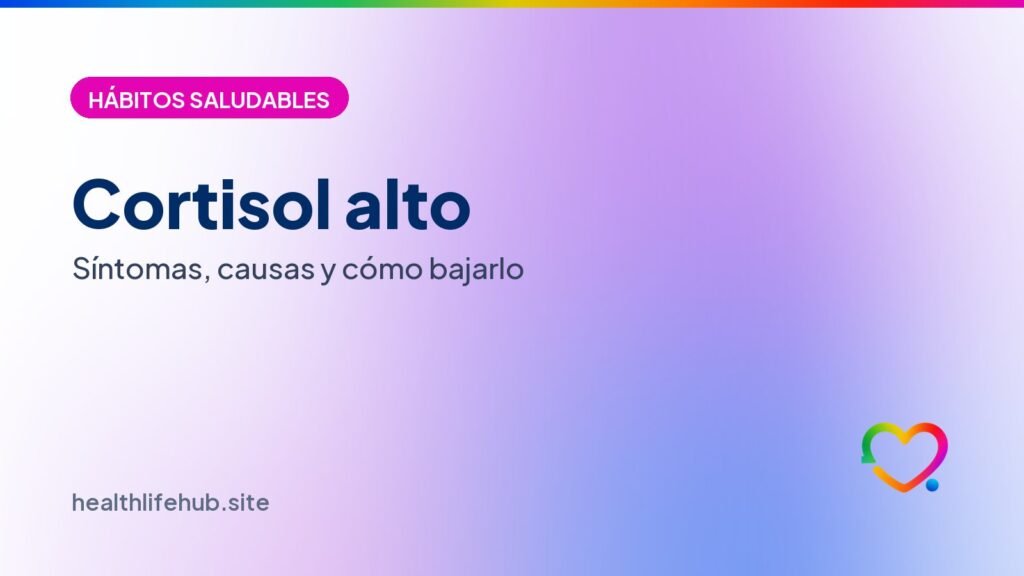 Cortisol alto: síntomas, causas y cómo bajarlo de forma natural