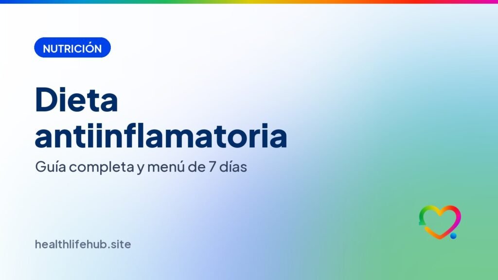 Dieta antiinflamatoria: guía completa y menú de 7 días