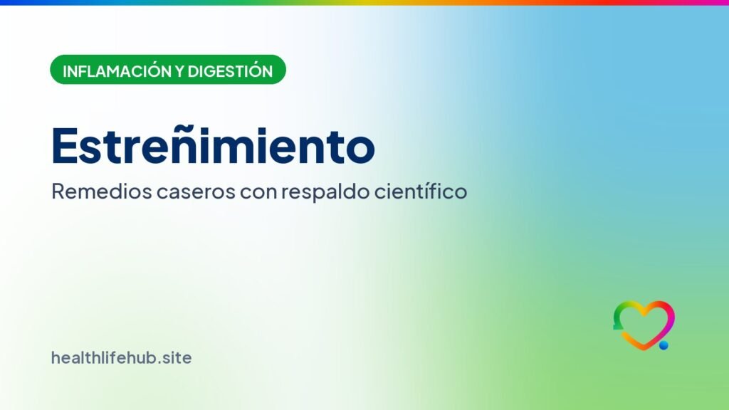 Estreñimiento: remedios caseros y naturales con respaldo científico