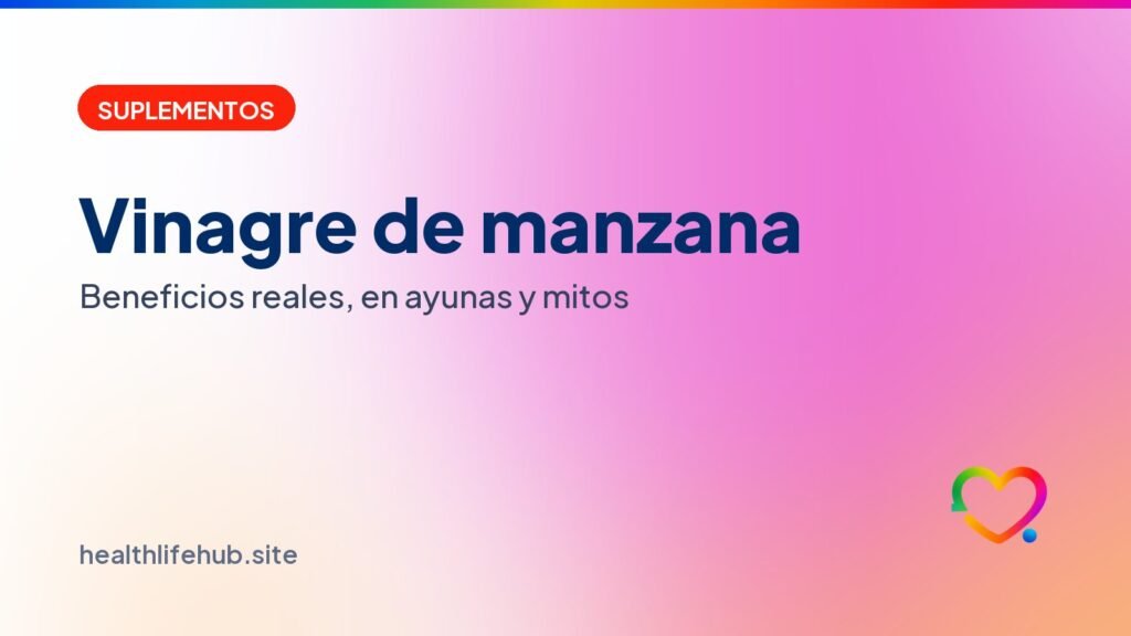 Vinagre de manzana: beneficios reales, en ayunas y mitos